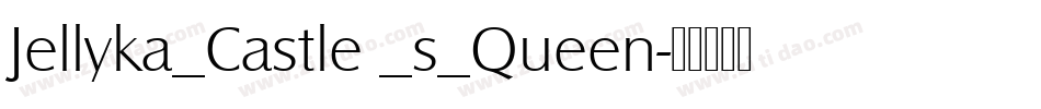 Jellyka_Castle _s_Queen字体转换